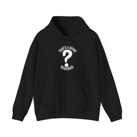 Hooded Sweatshirt - That's a Great Question